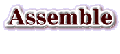 Assemble   